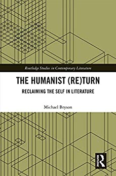 The Humanist Re Turn Reclaiming the Self in Literature Reclaiming the Self in Literature