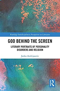God Behind the Screen Literary Portraits of Personality Disorders and Religion