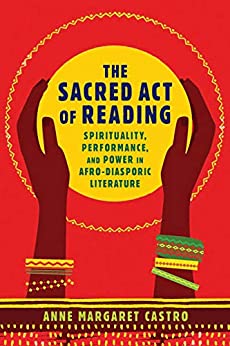 The Sacred Act of Reading Spirituality Performance and Power in Afro Diasporic Literature