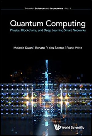 Quantum Computing Physics Blockchains And Deep Learning Smart Networks
