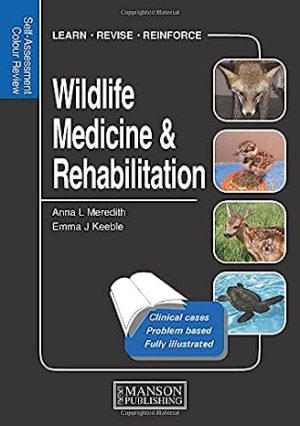 Wildlife Medicine and Rehabilitation Self Assessment Color Review