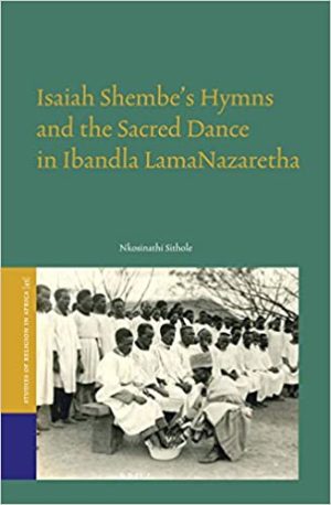 Isaiah Shembes Hymns and the Sacred Dance