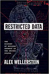 Restricted Data The History of Nuclear Secrecy in the United States