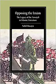 Opposing the Imam The Legacy of the Nawasib in Islamic Literature