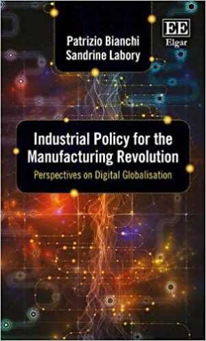 Industrial Policy for the Manufacturing Revolution Perspectives on Digital Globalisation