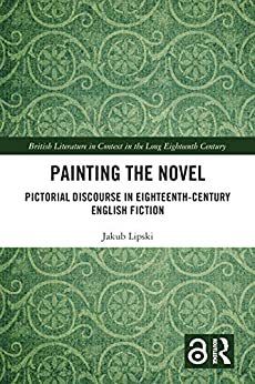 Painting the Novel Pictorial Discourse in Eighteenth Century English Fiction