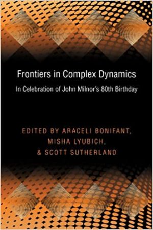 Frontiers in Complex Dynamics In Celebration of John Milnors 80th Birthday
