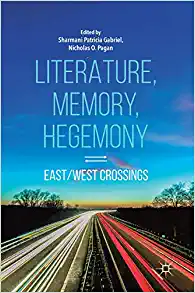 Literature Memory Hegemony East West Crossings