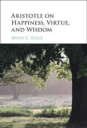 Aristotle on Happiness Virtue and Wisdom
