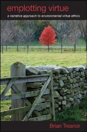 Emplotting Virtue A Narrative Approach to Environmental Virtue Ethics