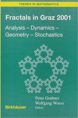 Fractals in Graz 2001 Analysis Dynamics Geometry Stochastics