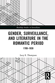 Gender Surveillance and Literature in the Romantic Period 1780 1830
