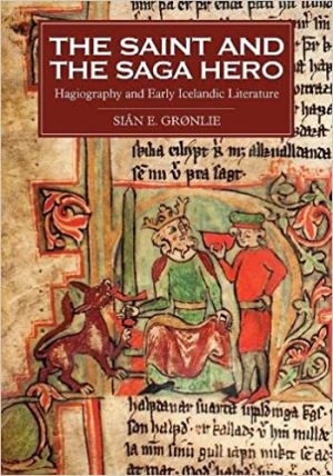The Saint and the Saga Hero Hagiography and Early Icelandic Literature