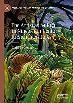 The Artist as Animal in Nineteenth Century French Literature