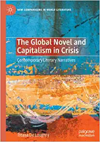 The Global Novel and Capitalism in Crisis Contemporary Literary Narratives