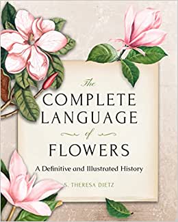 The Complete Language of Flowers A Definitive and Illustrated History Volume 3