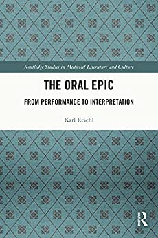 The Oral Epic From Performance to Interpretation