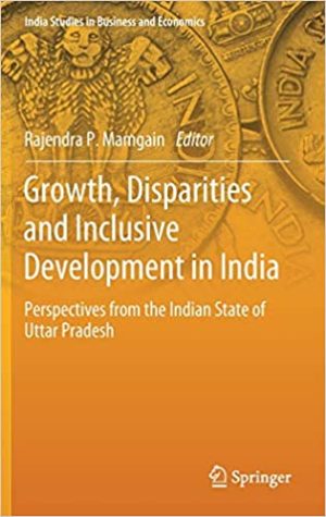 Growth Disparities and Inclusive Development in India Perspectives from the Indian State of Uttar Pradesh