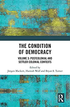 The Condition of Democracy  Volume 3 Postcolonial and Settler Colonial Contexts