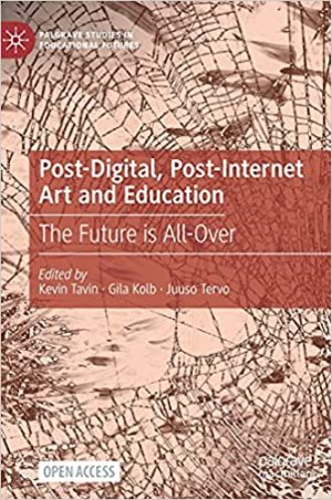 Post Digital Post Internet Art and Education The Future is All Over