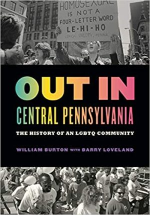 Out in Central Pennsylvania The History of an LGBTQ Community