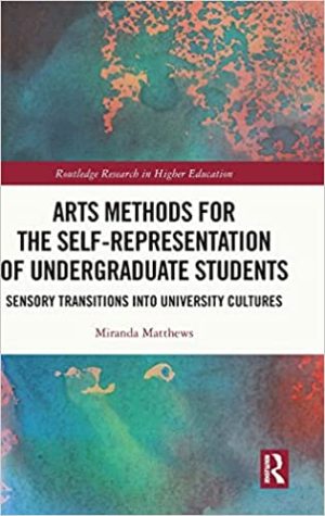 Arts Methods for the Self Representation of Undergraduate Students Sensory Transitions into University Cultures