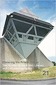Place ing the Prison Officer The Warder in the British Literary and Cultural Imagination