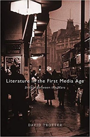 Literature in the First Media Age Britain between the Wars