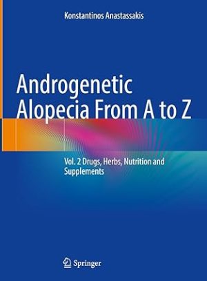Androgenetic Alopecia From A to Z Volume 2 Drugs Herbs Nutrition and Supplements