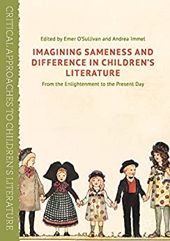 Imagining Sameness and Difference in Childrens Literature From the Enlightenment to the Present Day