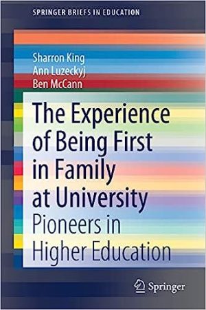 The Experience of Being First in Family at University Pioneers in Higher Education