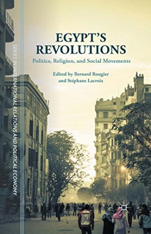 Egypts Revolutions Politics Religion and Social Movements