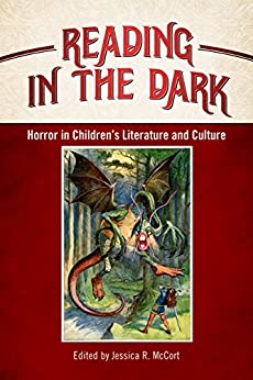 Reading in the Dark Horror in Childrens Literature and Culture