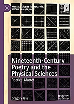 Nineteenth Century Poetry and the Physical Sciences Poetical Matter