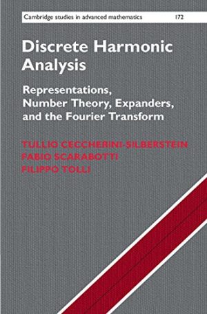 Discrete Harmonic Analysis Representations Number Theory Expanders and the Fourier Transform