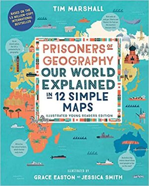 PRISONERS OF GEOGRAPHY our world explained in 12 simple maps