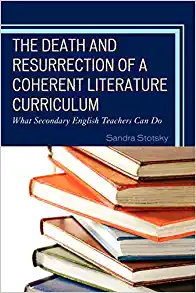 The Death and Resurrection of a Coherent Literature Curriculum What Secondary English Teachers Can Do