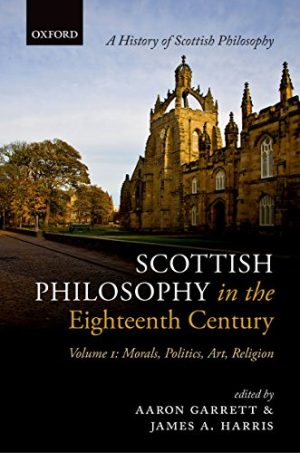 Scottish Philosophy in the Eighteenth Century Volume I Morals Politics Art Religion