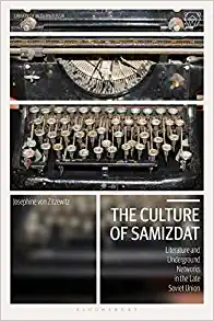 The Culture of Samizdat Literature and Underground Networks in the Late Soviet Union