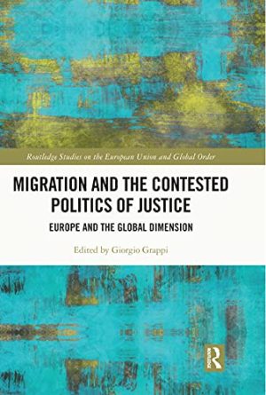 Migration and the Contested Politics of Justice Europe and the Global Dimension