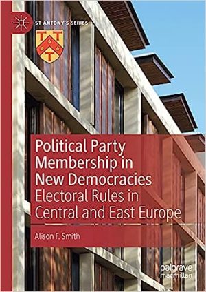 Political Party Membership in New Democracies Electoral Rules in Central and East Europe