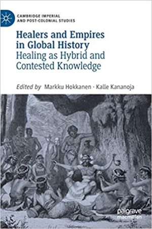 Healers and Empires in Global History Healing as Hybrid and Contested Knowledge