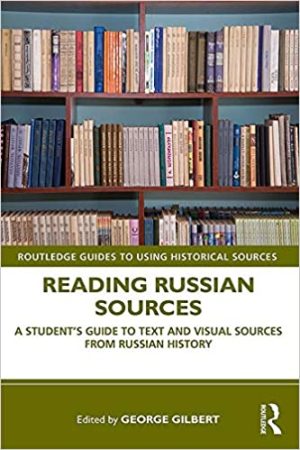 Reading Russian Sources A Student's Guide to Text and Visual Sources from Russian History