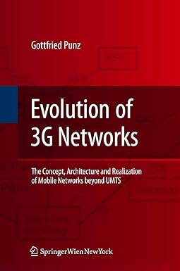 Evolution of 3G Networks The Concept Architecture and Realization of Mobile Networks Beyond UMTS