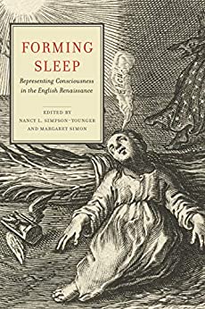 Forming Sleep Representing Consciousness in the English Renaissance