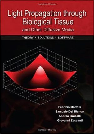 Light Propagation through Biological Tissue and Other Diffusive Media Theory Solutions and Software