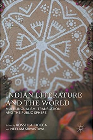 Indian Literature and the World Multilingualism Translation and the Public Sphere