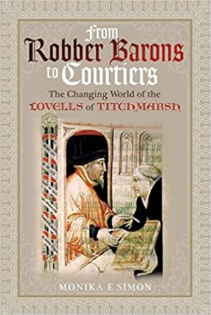From Robber Barons to Courtiers The Changing World of the Lovells of Titchmarsh