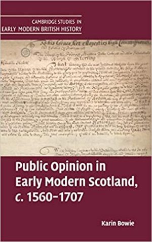 Public Opinion in Early Modern Scotland c 1560 to 170