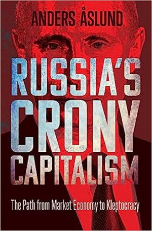Russias Crony Capitalism The Path from Market Economy to Kleptocracy